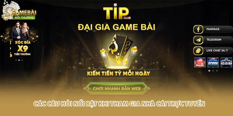 Các câu hỏi nổi bật khi tham gia cổng game trực tuyến