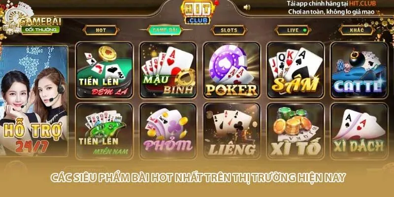 Các siêu phẩm bài hot nhất trên thị trường hiện nay