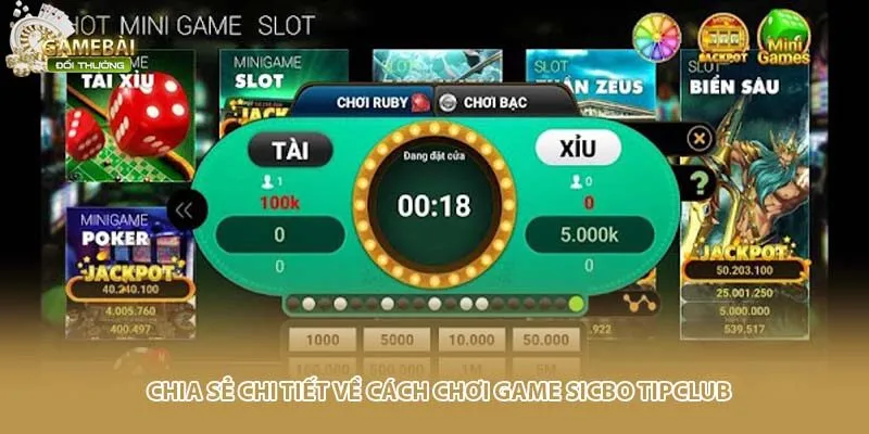 Chia sẻ chi tiết về cách chơi game sicbo Tipclub